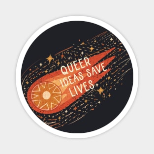 Queer Ideas Save Lives Magnet